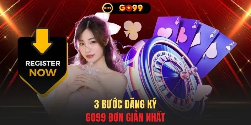 3 bước đăng ký GO99 đơn giản nhất