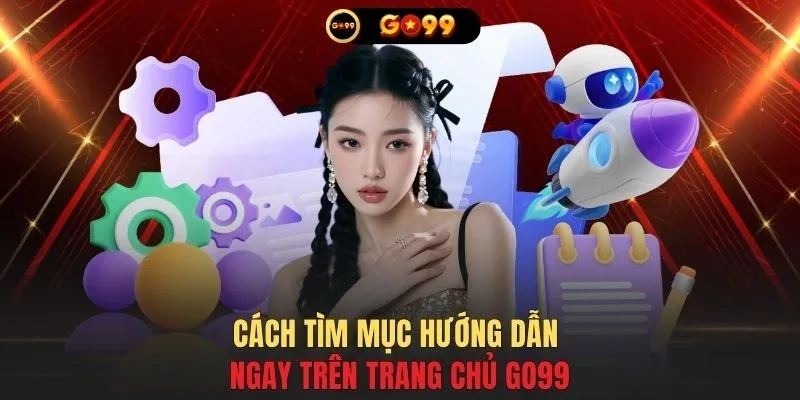 Cách tìm mục hướng dẫn ngay trên trang chủ GO99