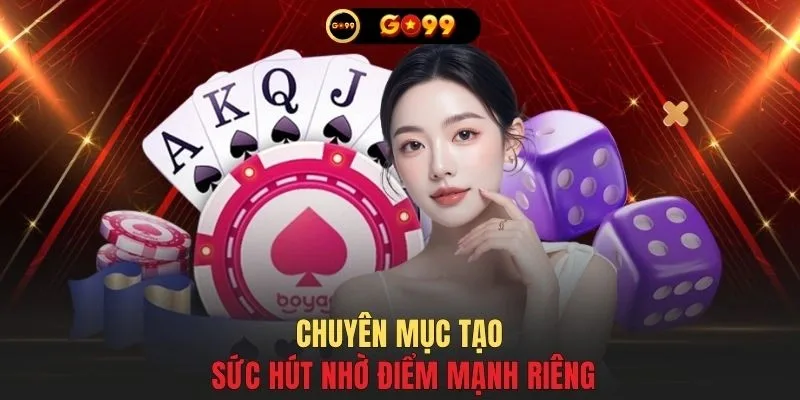 Chuyên mục tạo sức hút nhờ điểm mạnh riêng