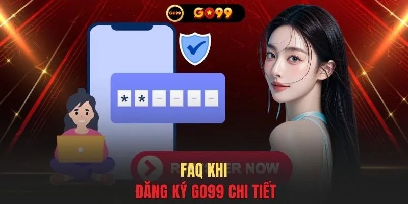 FAQ khi đăng ký GO99 chi tiết