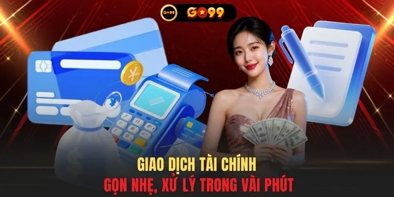 Giao dịch tài chính gọn nhẹ, xử lý trong vài phút
