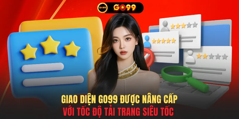 Giao diện GO99 được nâng cấp với tốc độ tải trang siêu tốc