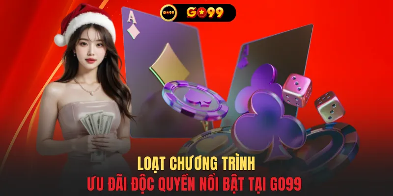 Loạt chương trình ưu đãi độc quyền nổi bật tại GO99