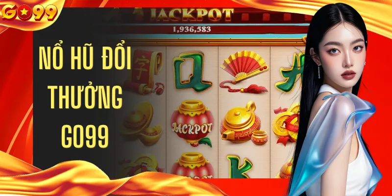 Nổ Hũ Đổi Thưởng GO99