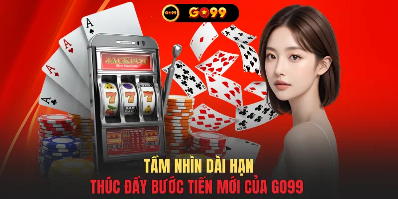 Tầm nhìn dài hạn thúc đẩy bước tiến mới của GO99